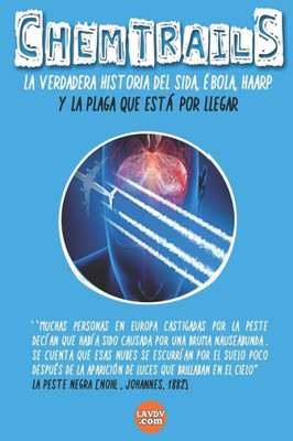 CHEMTRAILS La verdadera historia del SIDA, EBOLA y HAARP: Epidemias Illuminati Volume 6 (Series Illuminati) (Spanish Edition)