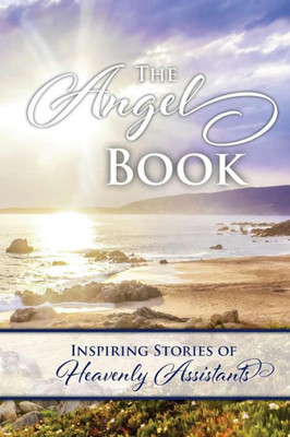 Angels Book: Inspiring Stories of Heavenly Assistants