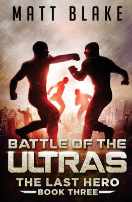 Battle of the ULTRAs (The Last Hero)