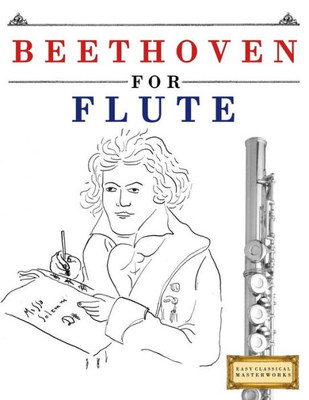 Beethoven for Flute: 10 Easy Themes for Flute Beginner Book