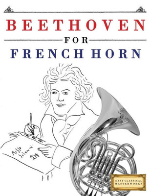 Beethoven for French Horn: 10 Easy Themes for French Horn Beginner Book