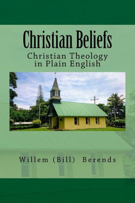 Christian Beliefs: Christian Theology in Plain English