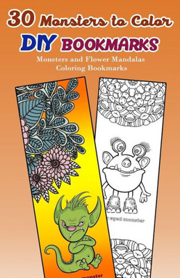 30 Monsters to Color DIY Bookmarks: Monsters and Flower Mandalas Coloring Bookmarks