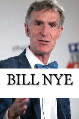 Bill Nye: A Biography