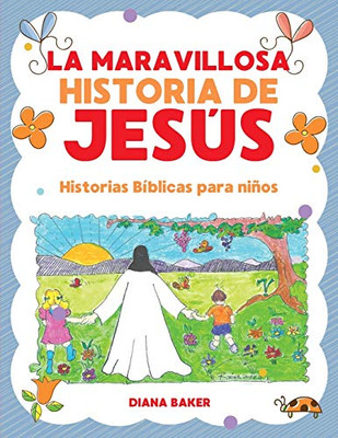 La Maravillosa Historia de Jes�s: Historias b�blicas para ni�os (Spanish Edition)