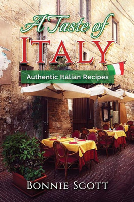 A Taste of Italy: Authentic Italian Recipes