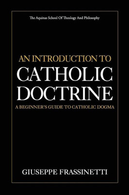 An Introduction to Catholic Doctrine: A Beginner's Guide to Catholic Dogma