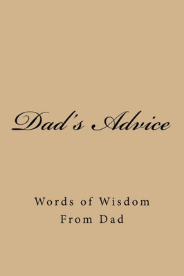 Dad's Advice: Words of Wisdom From Dad