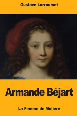 Armande Béjart: La Femme de Molière (French Edition)