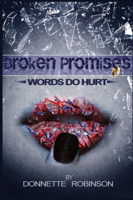 Broken Promises:: Words Do Hurt