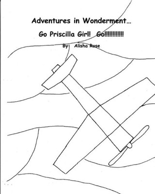 Adventures in Wonderment: Go Priscilla Girl! Go!!!!!!!!!!!!!: Coloring Book