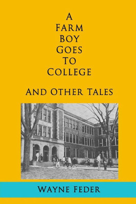 A Farm Boy Goes to College and Other Tales