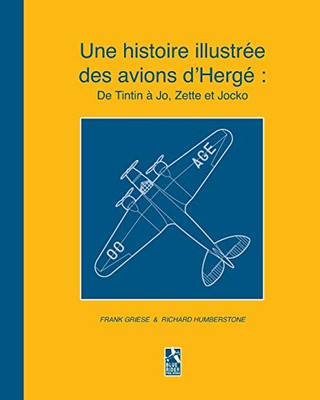 Une histoire illustrée des avions d'Hergé: De Tintin à Jo, Zette et Jocko (French Edition)