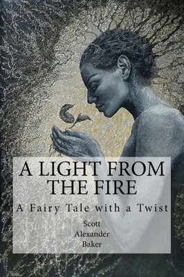 A Light from the Fire: A Fairy Tale with a Twist