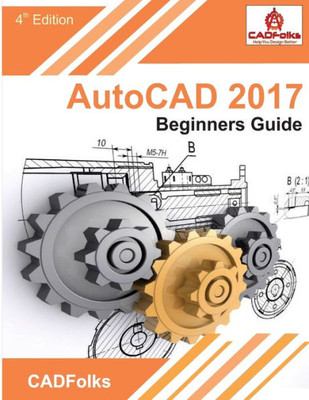 AutoCAD 2017 - Beginners Guide (AutoCAD Beginners Guide)