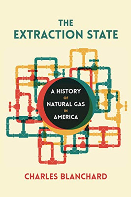 The Extraction State: A History of Natural Gas in America