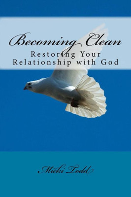 Becoming Clean: Restoring Your Relationship with God