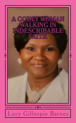 A Godly Woman Walking In Indescribable Faith