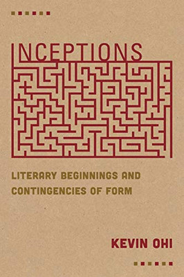 Inceptions: Literary Beginnings and Contingencies of Form - Paperback