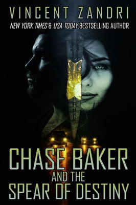 Chase Baker and the Spear of Destiny: A Chase Baker Thriller