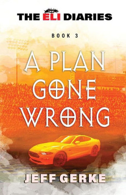 A Plan Gone Wrong (The Eli Diaries)