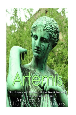 Artemis: The Origins and History of the Greek Goddess of the Moon and the Hunt