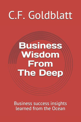 Business Wisdom From The Deep: Business success insights learned from the Ocean