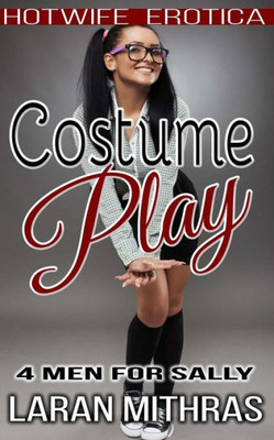 Costume Play: Hotwife Erotica
