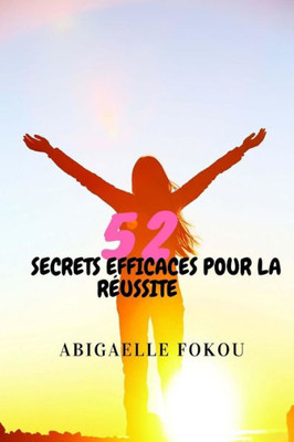 52 Secrets Efficaces pour la Réussite (French Edition)