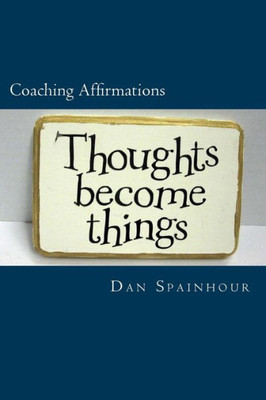 Coaching Affirmations: A Coach's Guide to Improving Individual Performance