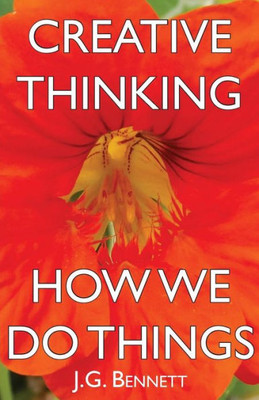 Creative Thinking / How We Do Things (The Collected Works of J.G. Bennett)