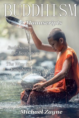 Buddhism: 2 Manuscripts: Buddhism for Beginners, The way to Enlightenment (Inner Peace)