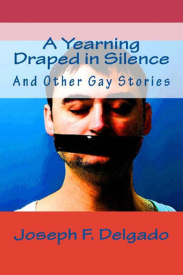 A Yearning Draped in Silence: And Other Gay Stories