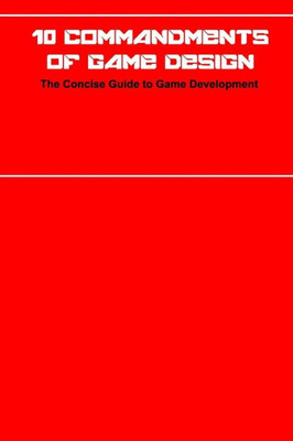 10 Commandments of Game Design