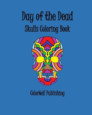 Day of the Dead: Skulls Coloring Book