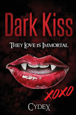 Dark Kiss: They Love Is Immortal
