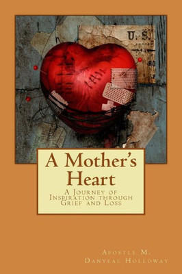A Mother's Heart: A Journey of Inspiration through Grief and Loss