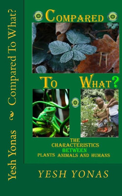 Compared To What?: Characteristics Between Plants, Animals, and Humans
