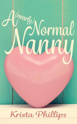A (nearly) Normal Nanny: A Christian Romance Novella
