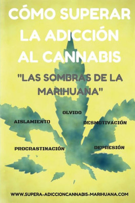 Cómo superar la adicción al Cannabis: Las sombras de la Marihuana (Spanish Edition)