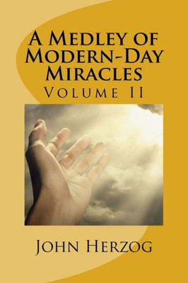 A Medley of Modern-Day Miracles: Volume II