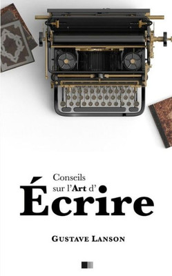 Conseils sur l'art d'écrire (French Edition)