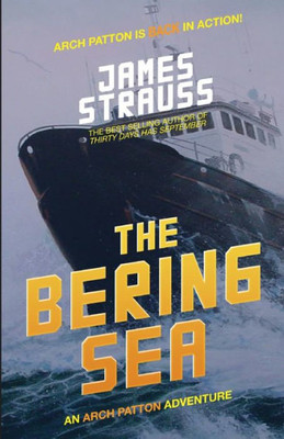 Arch Patton, The Bering Sea: An Arch Patton Thriller