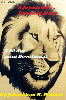 A Joyous Life Found in Jesus: A Fifty Day Mini Inspirational