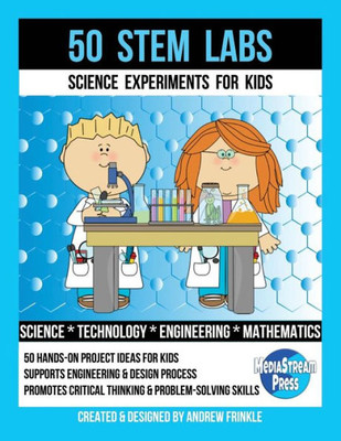 50 Stem Labs - Science Experiments for Kids (50 Stem Labs 2.0)