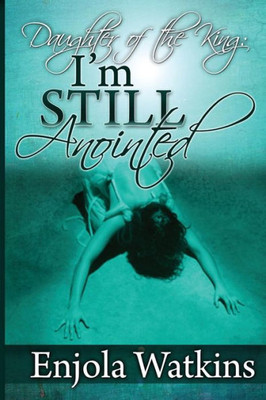 Daughter Of The King: I'm Still Anointed