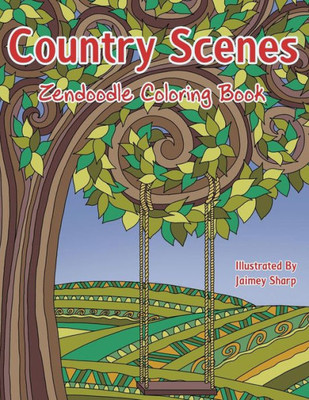Country Scenes Zendoodle Coloring Book: Farm and Countryside Coloring Book for Adults (Creative and Unique Coloring Books for Adults)