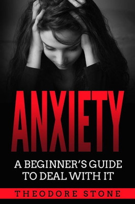 Anxiety: A Beginner´s Guide to Deal with it