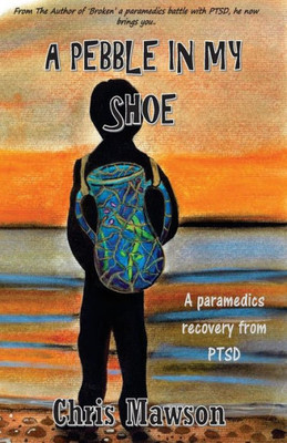 A pebble in my shoe: A paramedics recovery from PTSD