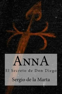 Anna. El Secreto de Don Diego (Spanish Edition)